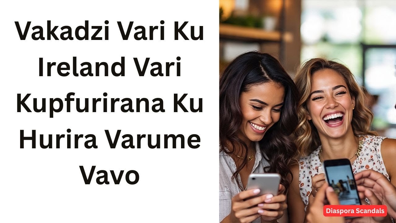 Vakadzi Vari Ku Ireland Vari Kupfurirana Ku Hurira Varume Vavo