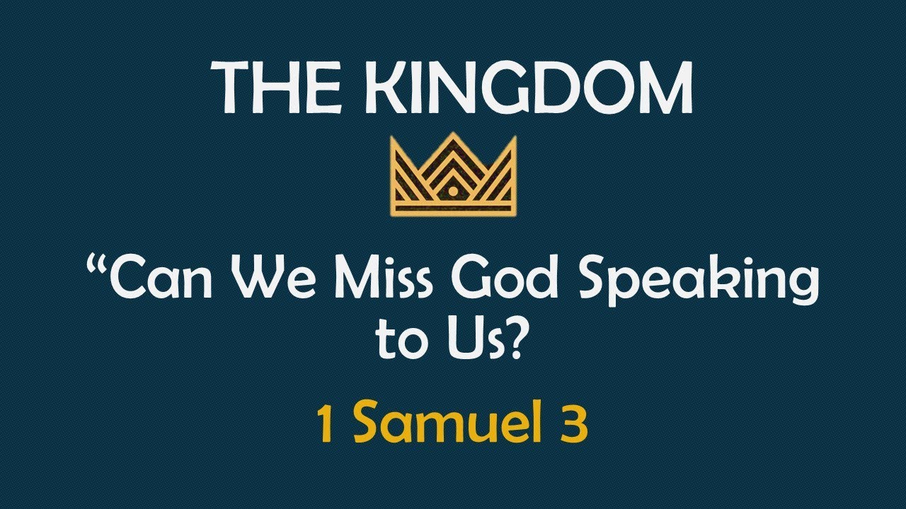 The Kingdom: Can We Miss God Speaking to Us?