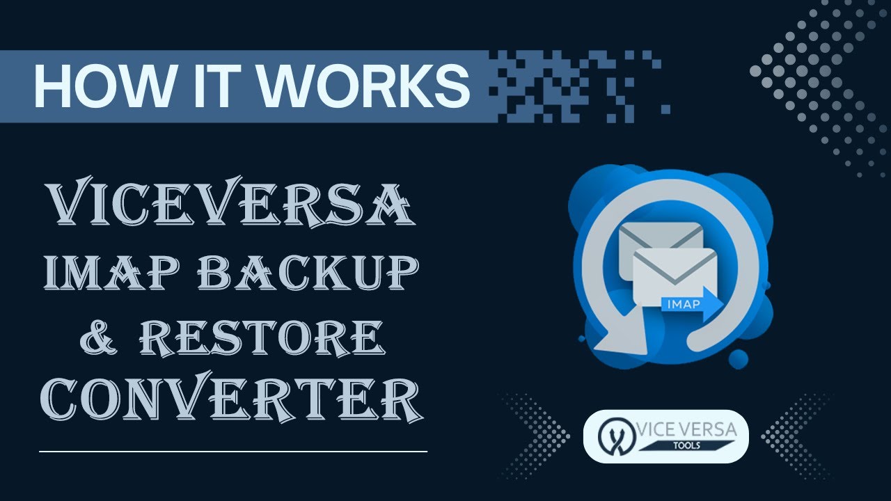 ViceVersa IMAP Backup and Restore Software | How it Works | Guide to IMAP Backup and Restore Tools