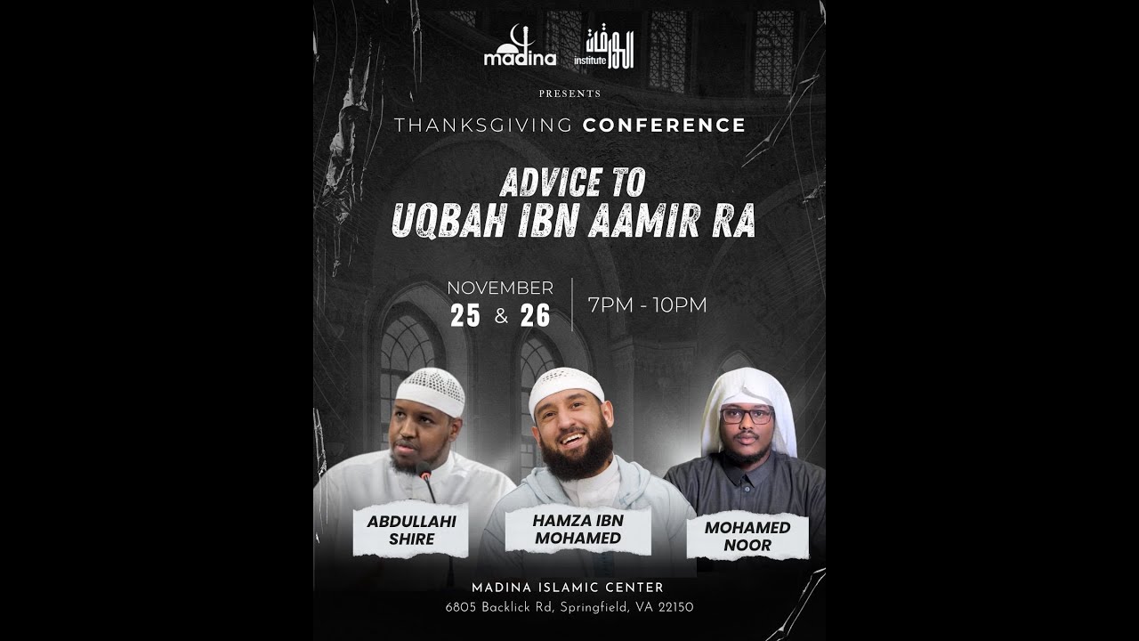 Thanksgiving Conference: Advice to Uqbah Ibn Aamir(RA) Day 2