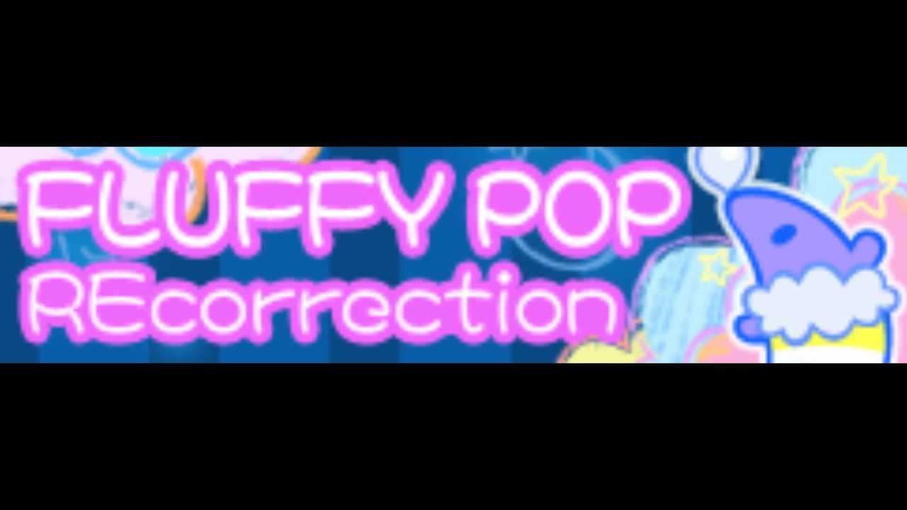 FLUFFY POP [HD] 「REcorrection ＬＯＮＧ」