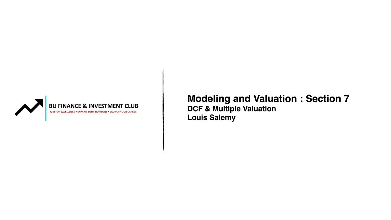 Modeling and Valuation Section 7: DCF & Multiple Valuation