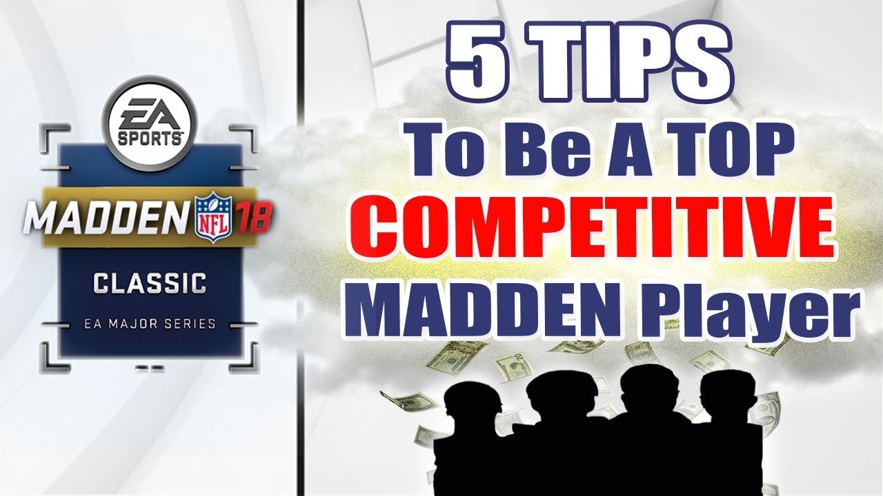 5 TIPS To Become A Top Madden Competitive Player! Madden nfl 18 MUT Champions