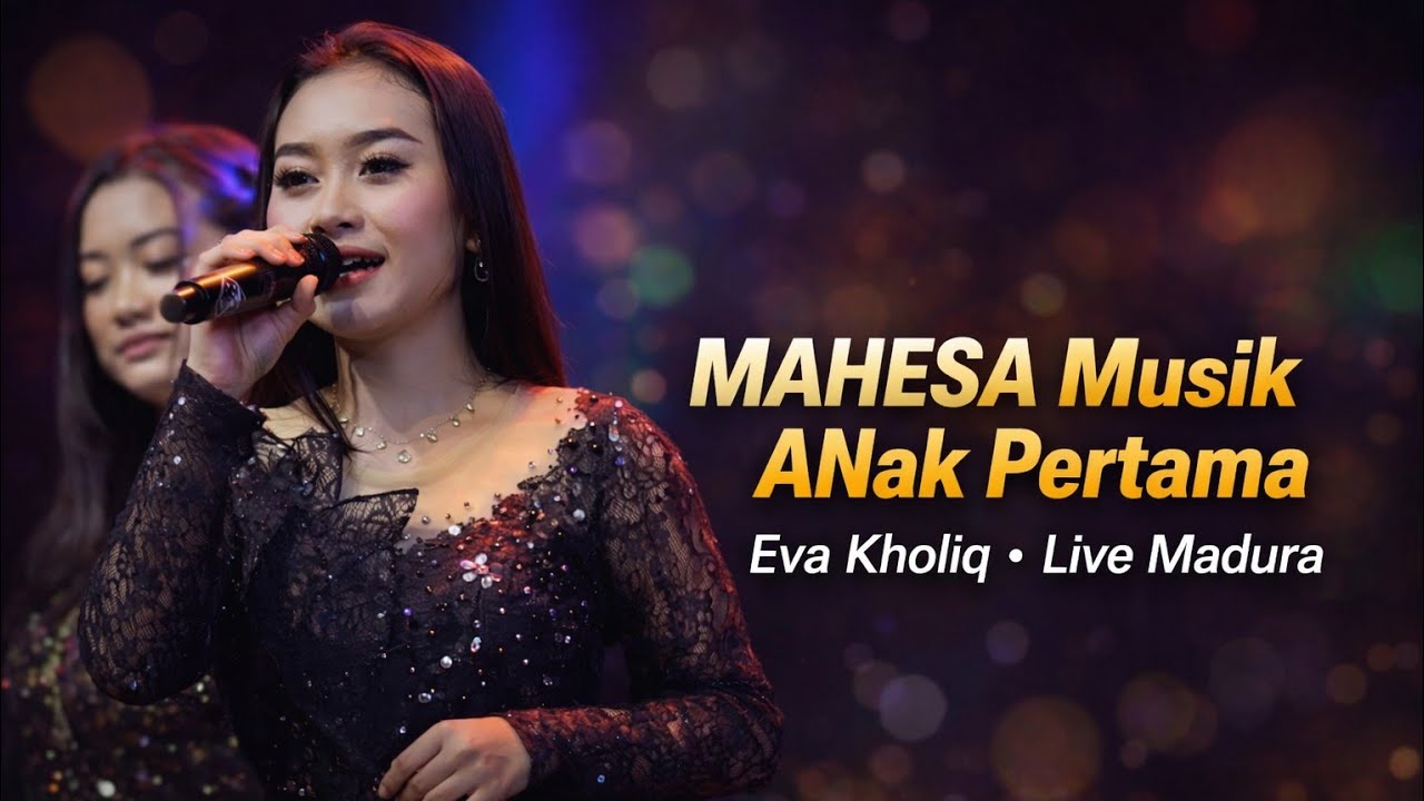 MAHESA Musik ANak Pertama - Eva Kholiq - Live Madura