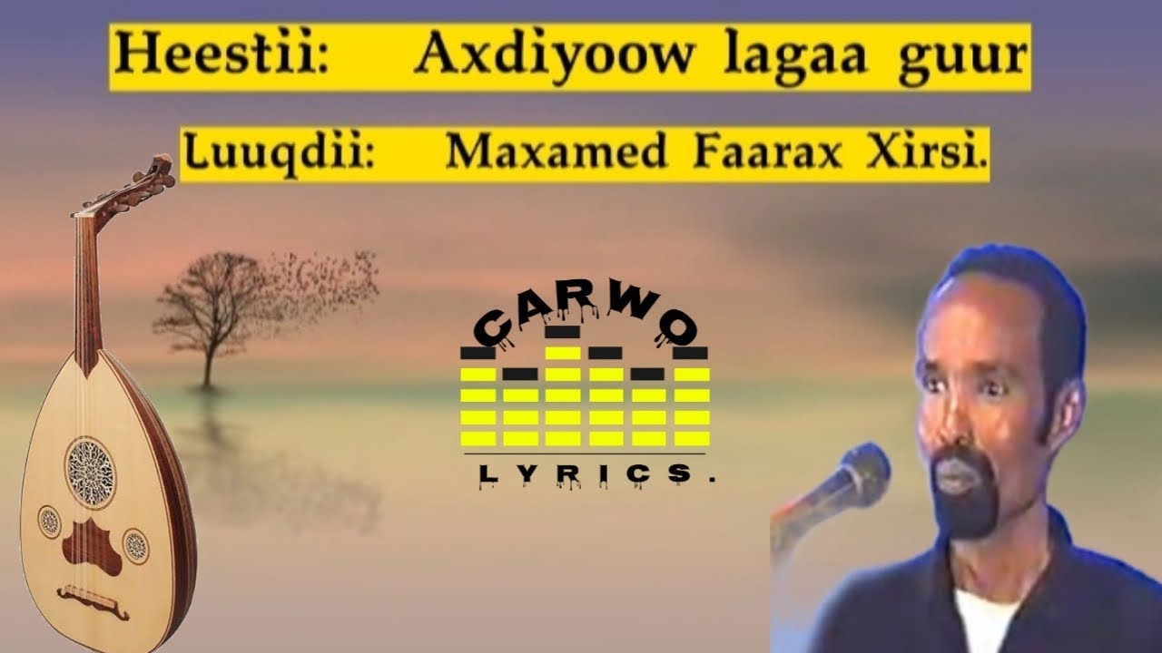 Maxamed Faarax Xirsi|| Ilwaad| Axdiyoow lagaa guur|| Kaban| Carwo Lyrics.