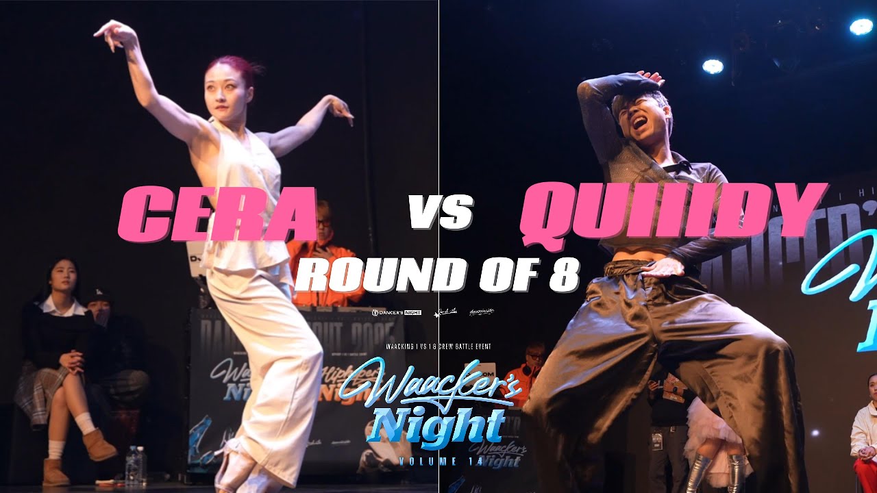 CERA VS QUIIIDY_round of 8_WAACKER'S NIGHT VOL.14