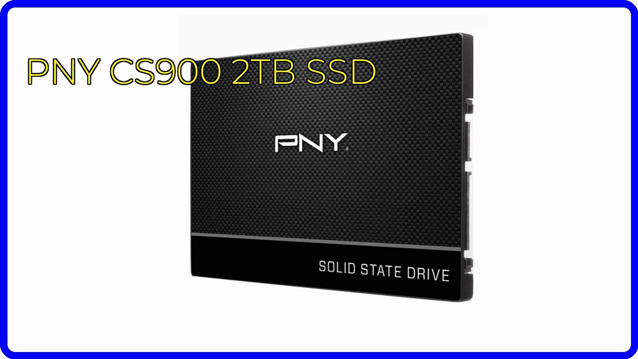 REVIEW (2026): PNY CS900 2TB SSD. ESSENTIAL details.