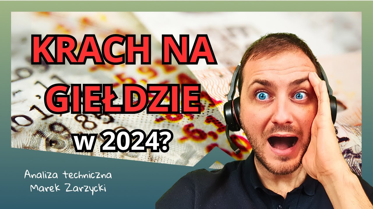 KRACH na giełdzie w 2024??  DWA powody i pomysł na to JAK inwestować