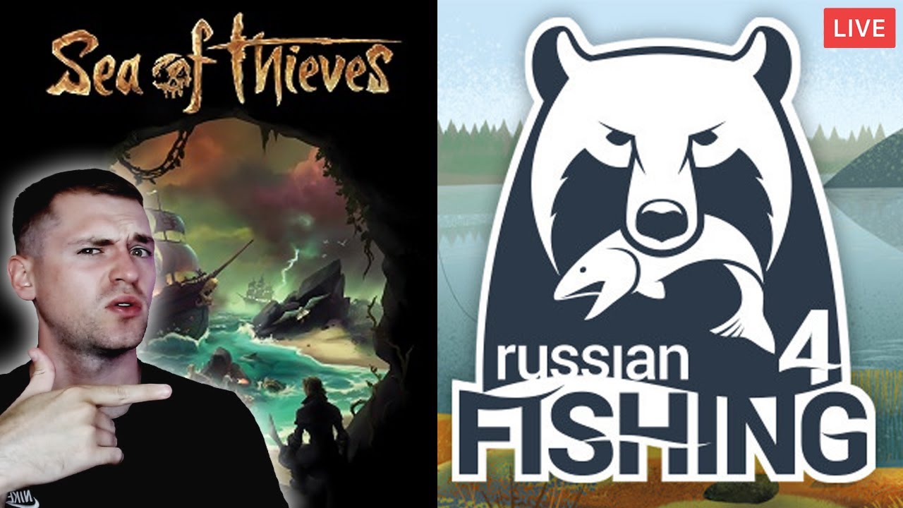 🔴 Sea of Thieves ir Russian Fishing 4 !