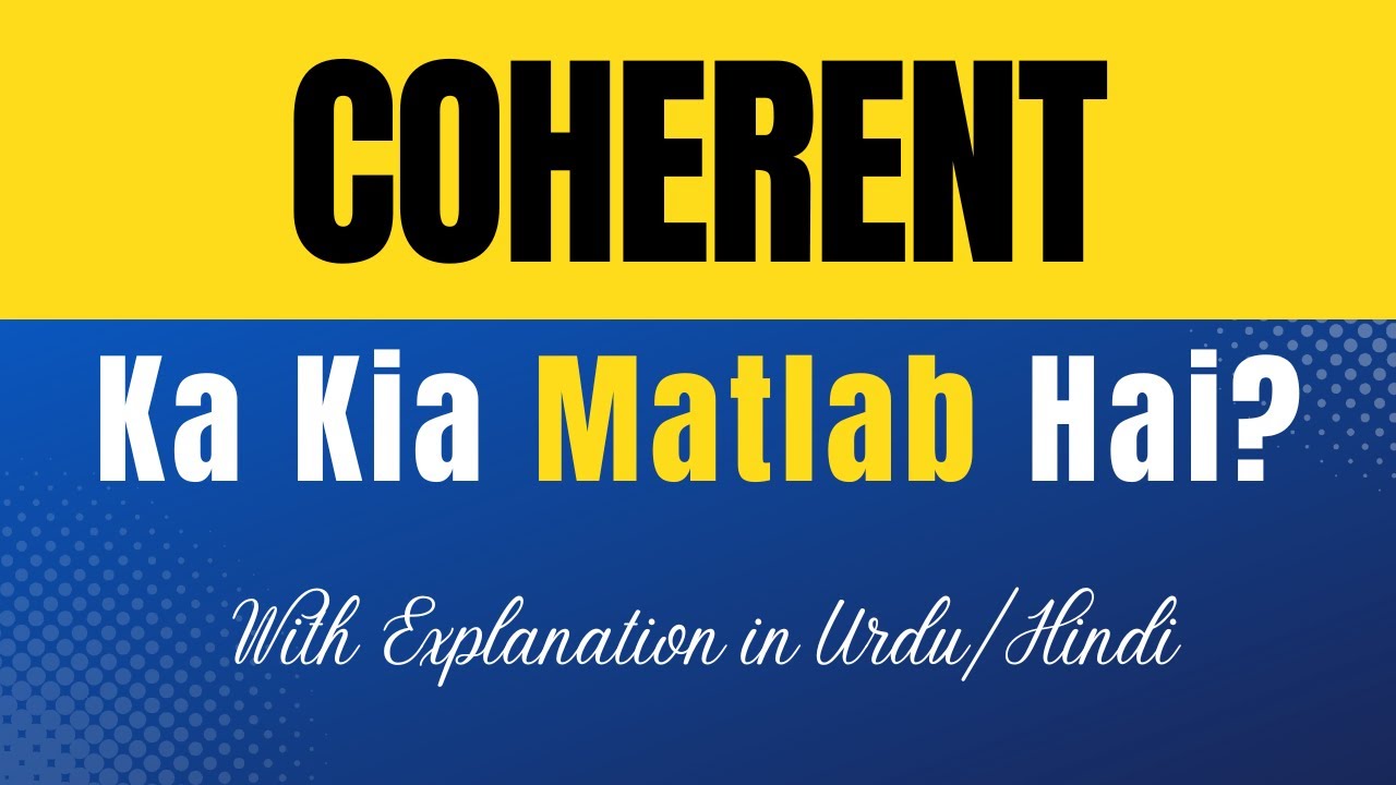 Coherent Meaning in Urdu |'Coherent Ka Kia Matlab Hota Hai'| Urdu/Hindi Explanation Included
