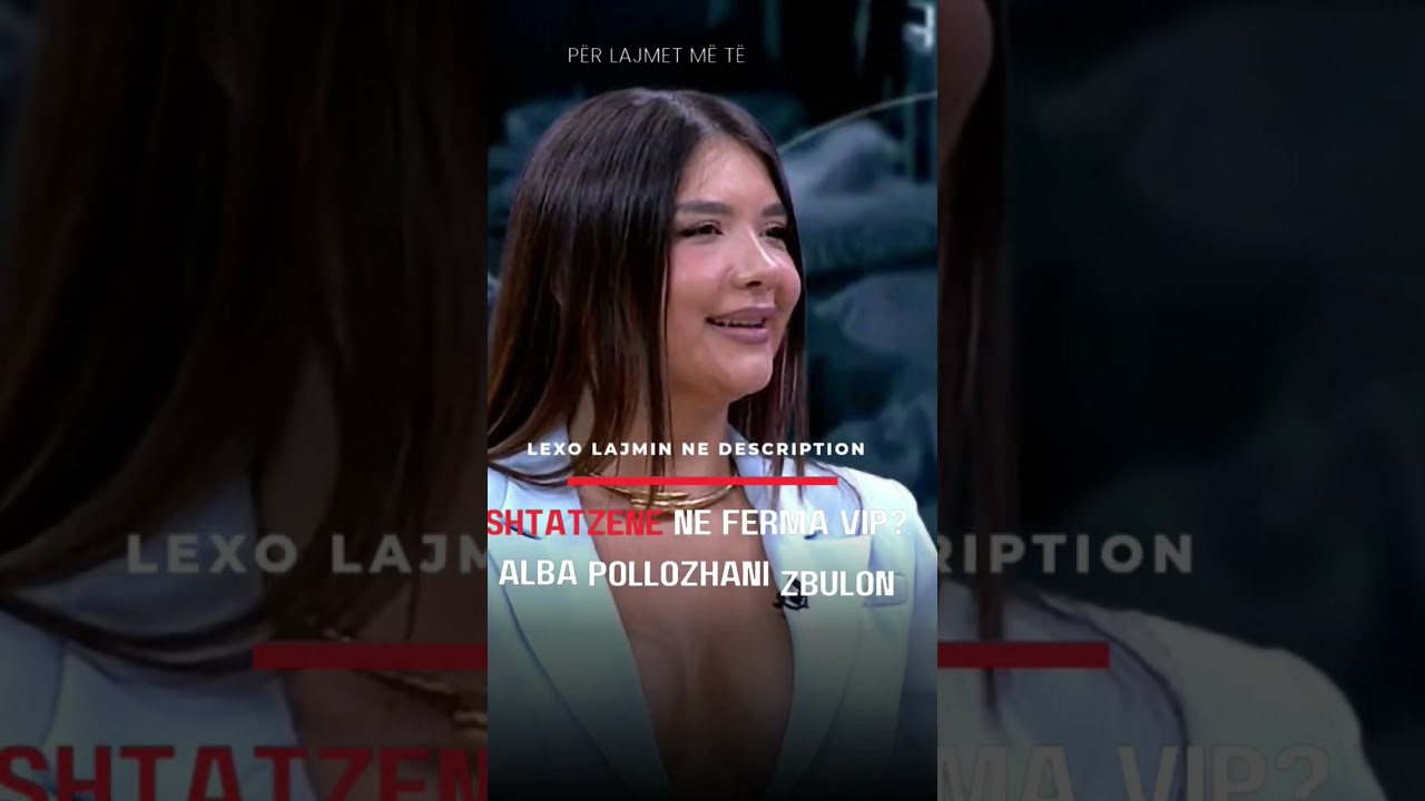 Shtatz&euml;n&euml; n&euml; Ferma VIP? Alba Pollozhani zbulon t&euml; v&euml;rtet&euml;n