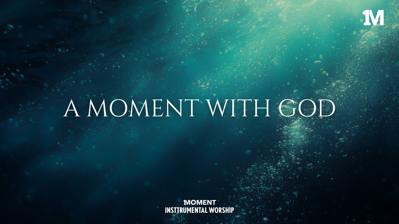 A MOMENT WITH GOD - Instrumental  Worship Music For Prayer