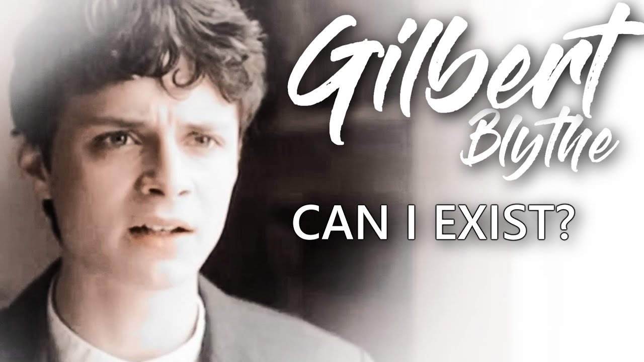 Gilbert Blythe II Can I Exist?