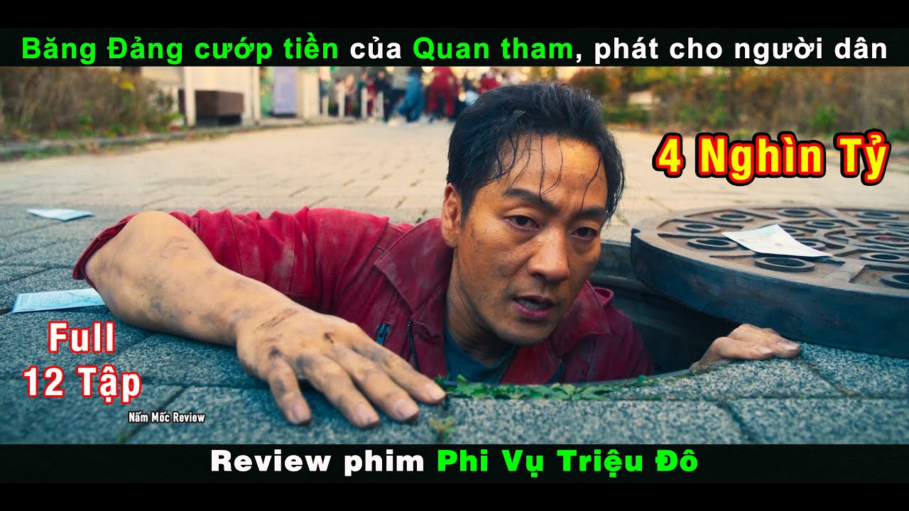 Review Phim Phi Vụ Triệu Đô - Băng Đảng Cướp Tiền Của Quan Tham Phát Cho Người Dân