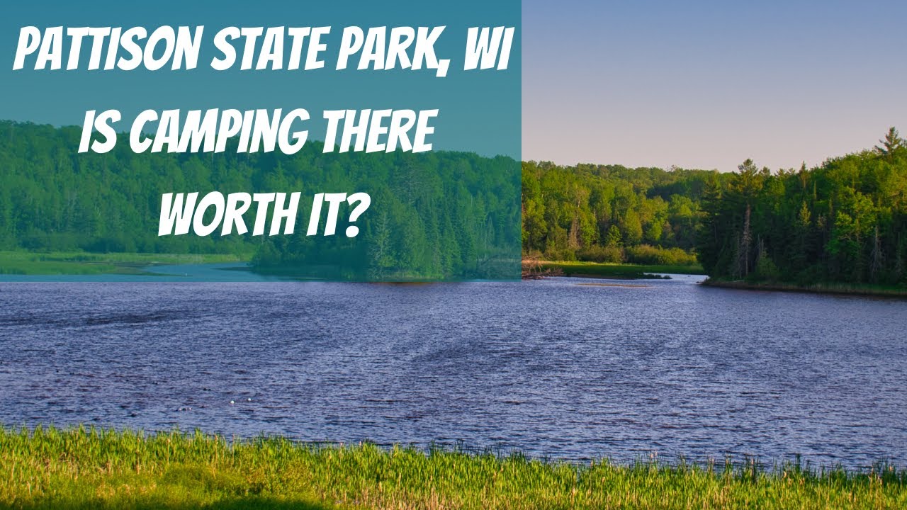 Camping in Pattison State Park, WI.  Is it worth it?