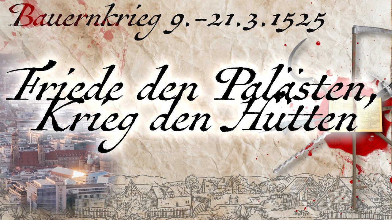 Bauernkrieg 9.3.-21.3.1525 - Friede den Palästen, Krieg den Hütten.