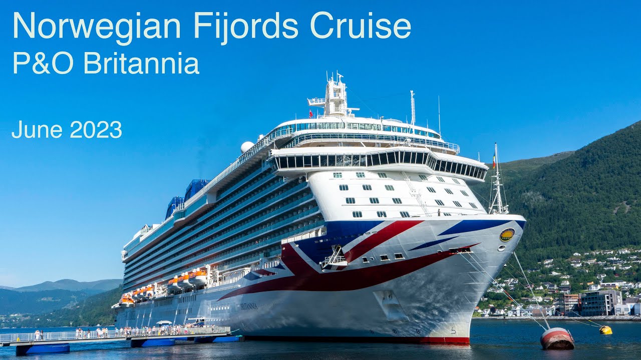 Norwegian Fjords Cruise on P&O Britannia, June 2023