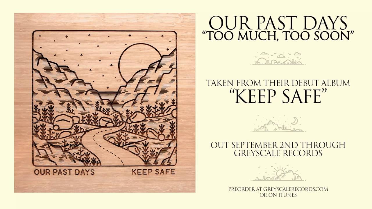 Our Past Days - Too Much, Too Soon