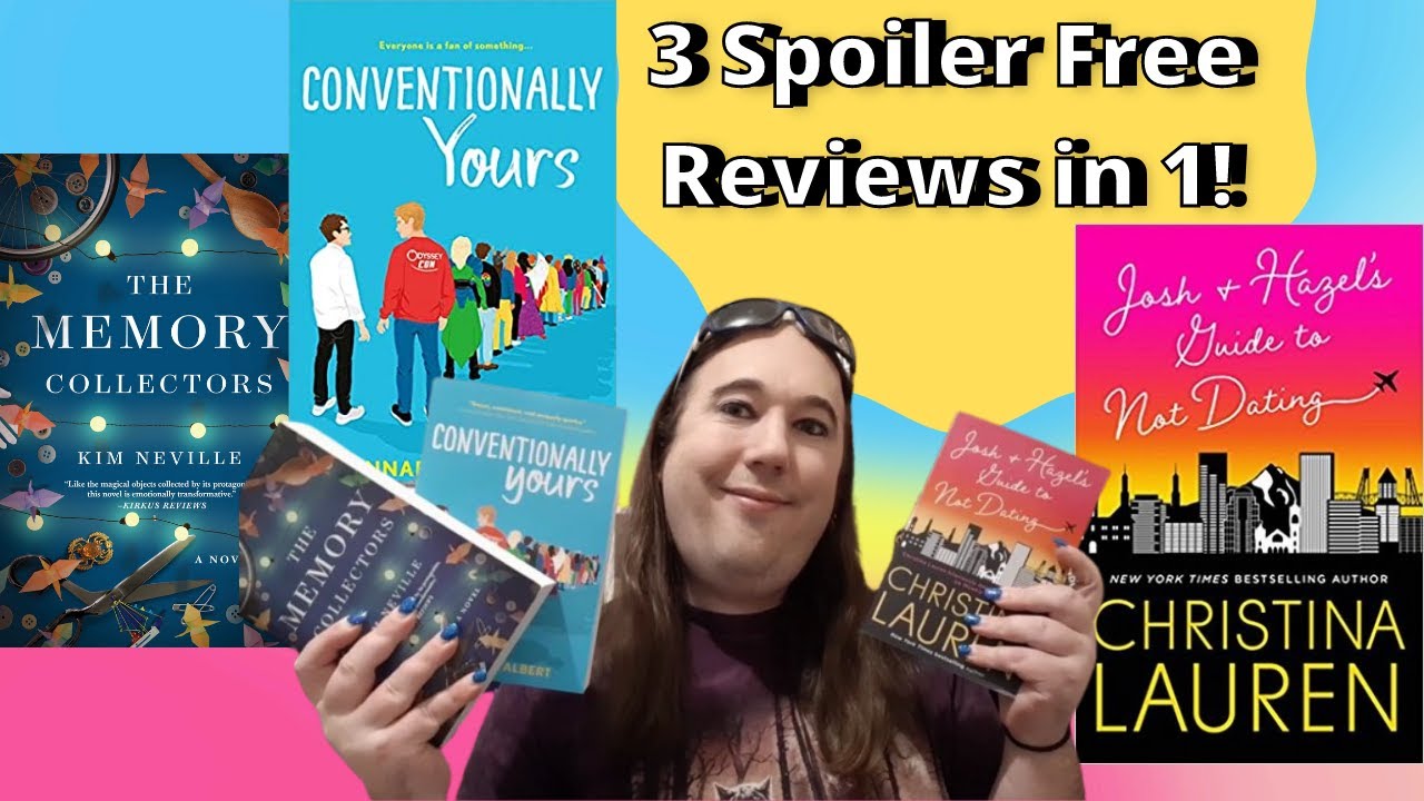 Triple Review: Memory Collectors/Conventionally Yours & Josh and Hazel's Guide to Not Dating.