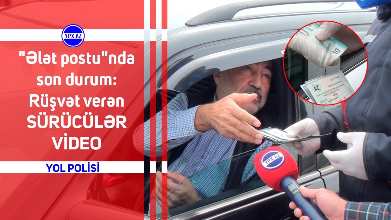Ələt postunda son durum Rüşvət verən SÜRÜCÜLƏR