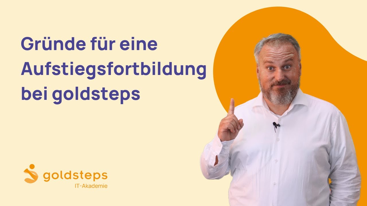 Warum ihr eure Aufstiegsfortbildung zum IT Business Manager bei goldsteps machen solltet