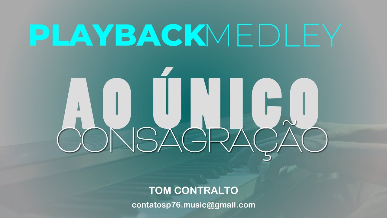 PLAYBACK  - MEDLEY - Ao Único / Consagração  (Tom Contralto)