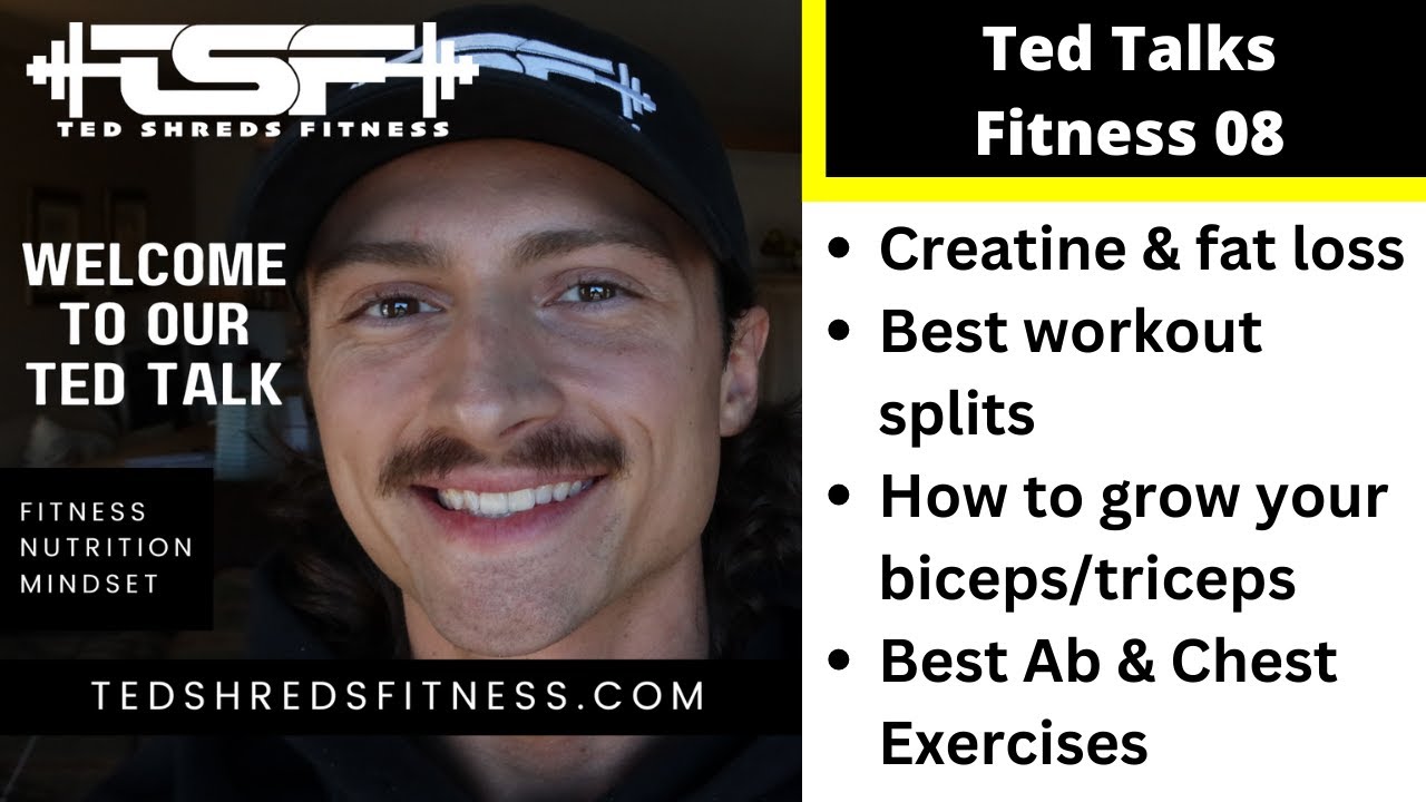 Creatine & Fat Loss, Best Workout Splits, Growing bis/tris, Best Chest/Abs - Ted Talks Fitness 08