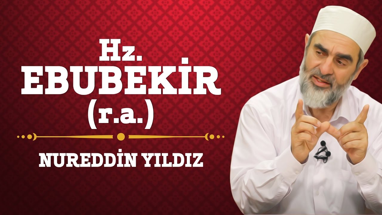 5) Hz. Ebubekir (r.a.) - Nureddin Yıldız - (Hayat Rehberi) - SosyalDoku Vakfı