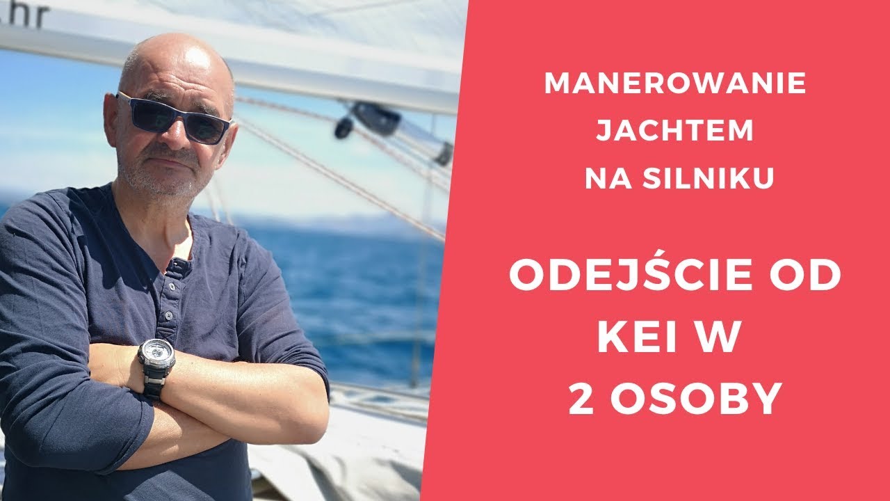 Manewrowanie jachtem na silniku - odejście od kei w 2 osoby.