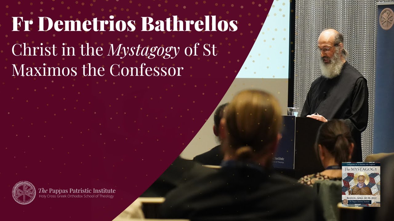 Fr Demetrios Bathrellos: Christology in the Mystagogy of St Maximos