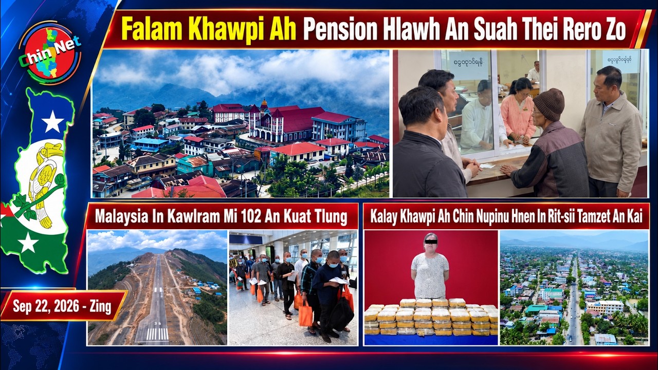 Sep 22 Zan: Falam Khawpi Ah Pension Hlawh An Suah Rero Zo. Kalay Ah Chin Nupinu Rittsii Thawn Kai