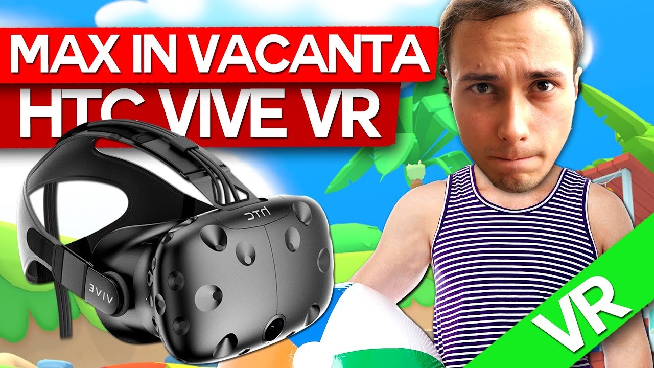Max in VACANTA! (HTC VIVE) SPECIAL!