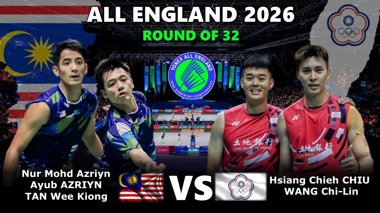 Nur Mohd Azriyn Ayub /TAN Wee Kiong vs Hsiang Chieh / WANG Chi Lin | All England Open 2026 Badminton