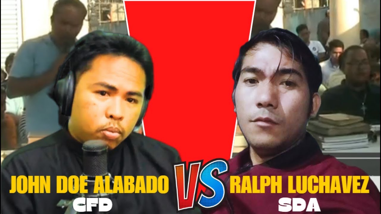DOCTRINAL DEBATE | JOHN DOE ALABADO (CFD) VS. RALPH LUCHAVEZ (SDA) MUST WATCH!