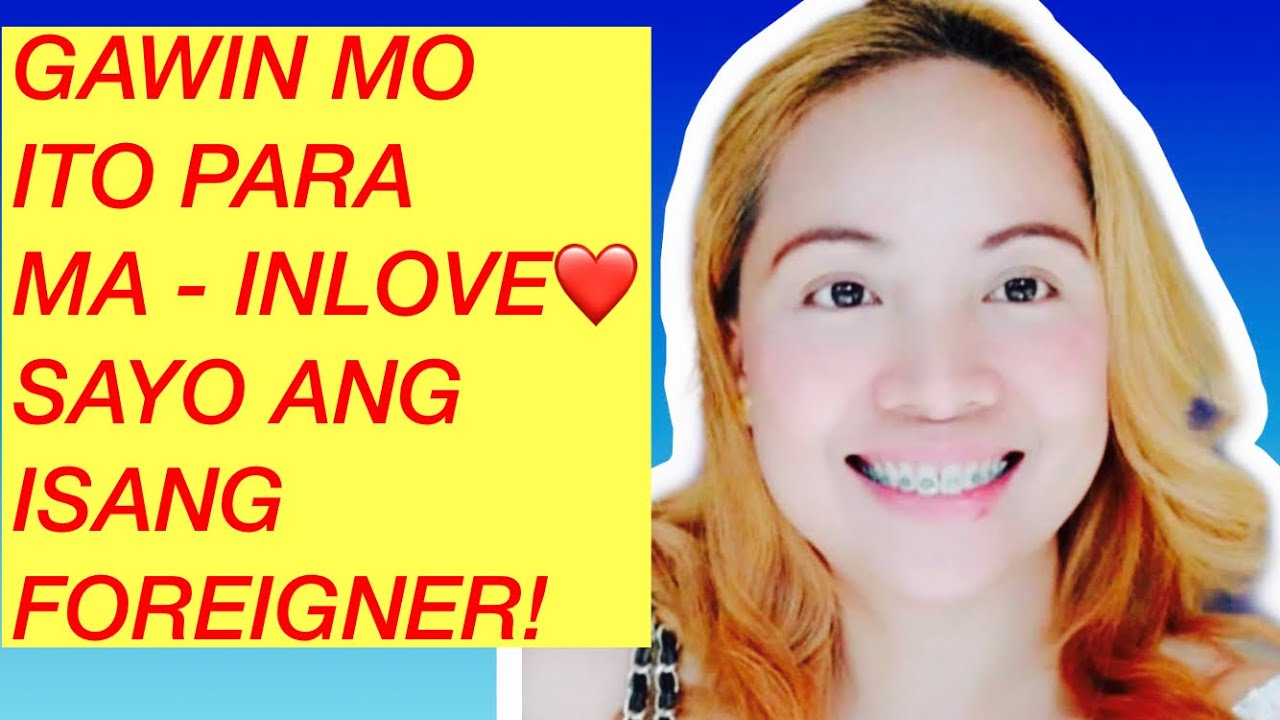 🔴 PAANO MAINLOVE SAYO ANG ISANG FOREIGNER!