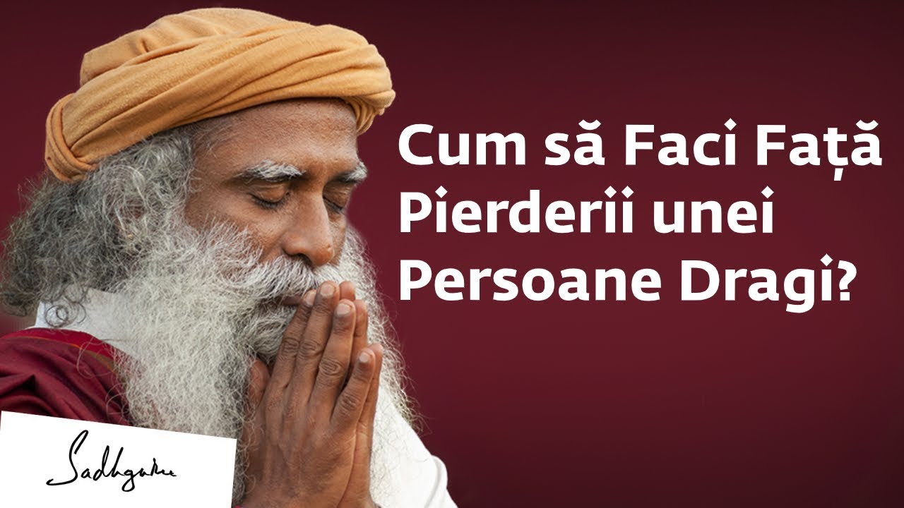 Cum să Faci Față Pierderii unei Persoane Dragi? | Sadhguru