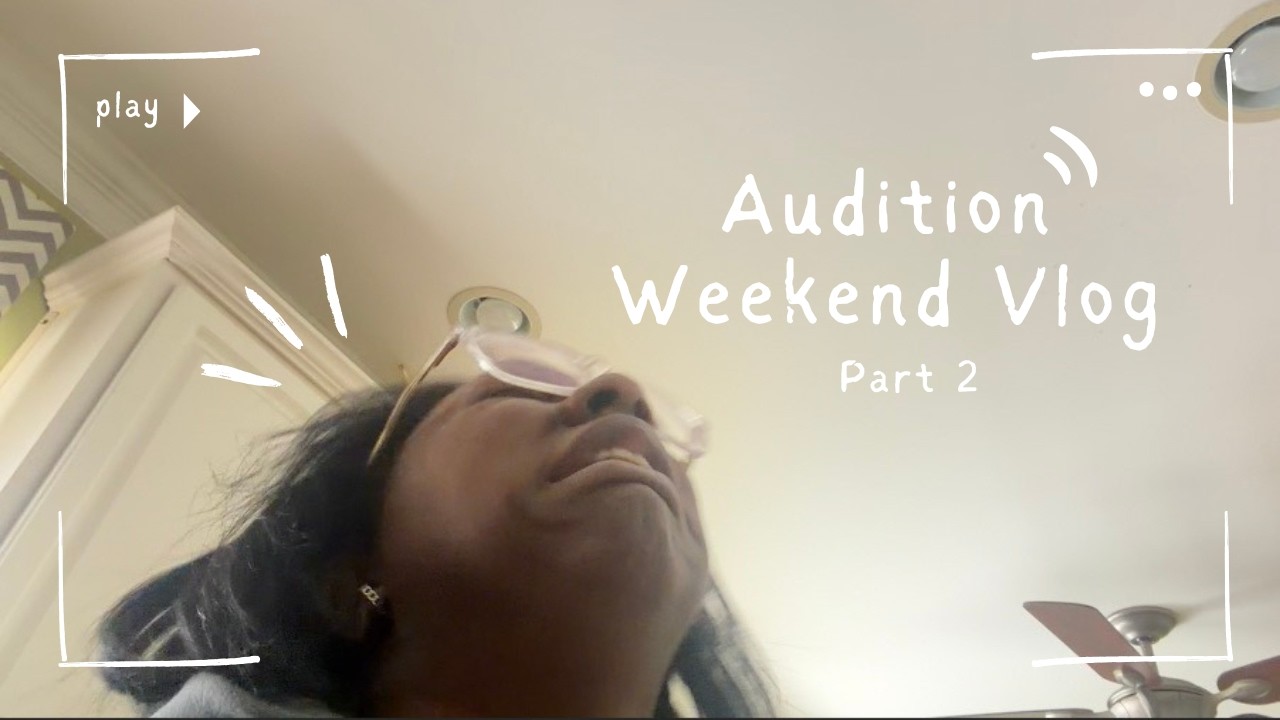 Audition Weekend Vlog | I was losing my mind tbh (Part 2)