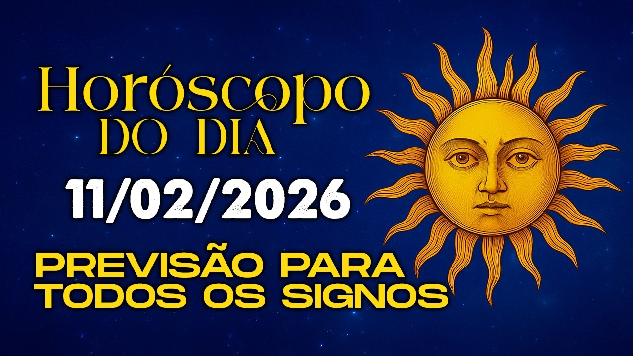 HORÓSCOPO DO DIA – QUARTA-FEIRA  -  11DE FEVEREIRO - TODOS OS SIGNOS