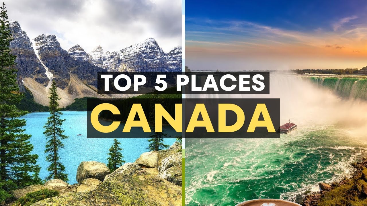 Top 5 Tourist Attractions in Canada (Best Places to Visit in Canada)