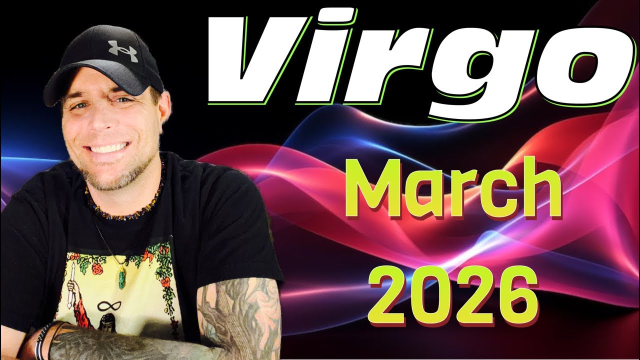 Virgo - March 2026!