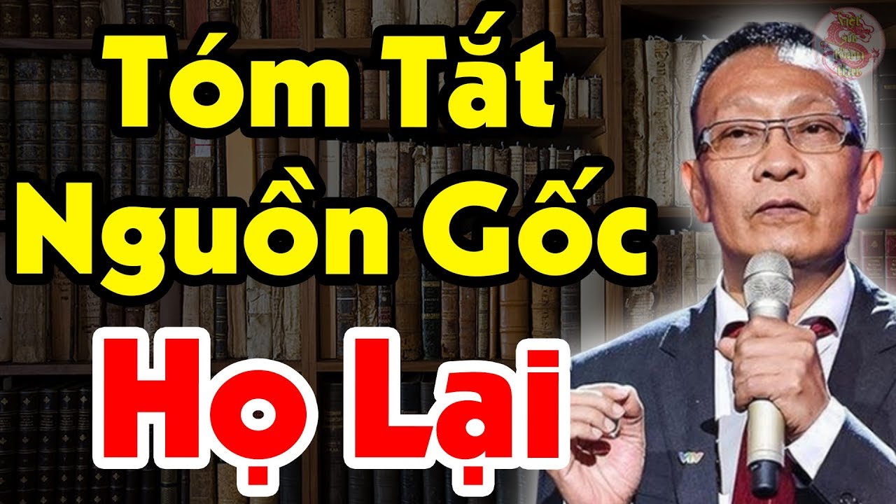 Sự Thật Về Dòng Họ LẠI - Khởi Nguồn Mọi Nhân Tài Đất Việt