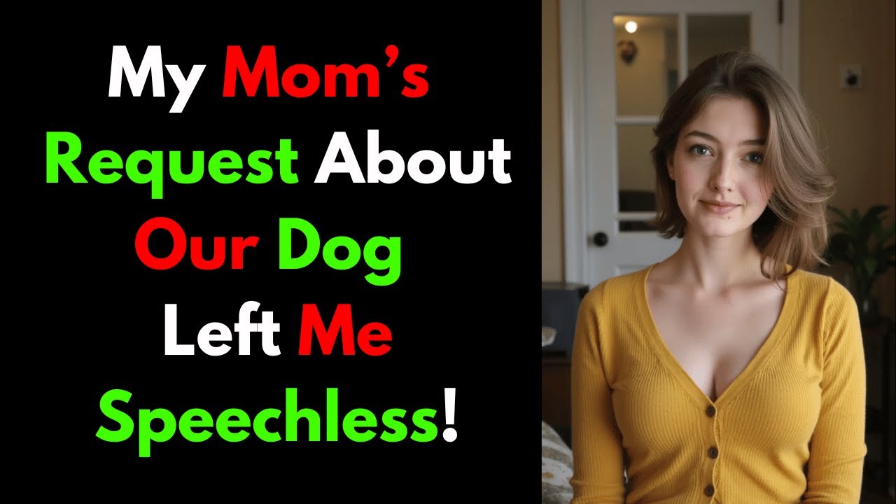 My Mom’s Request About Our Dog Left Me Speechless!