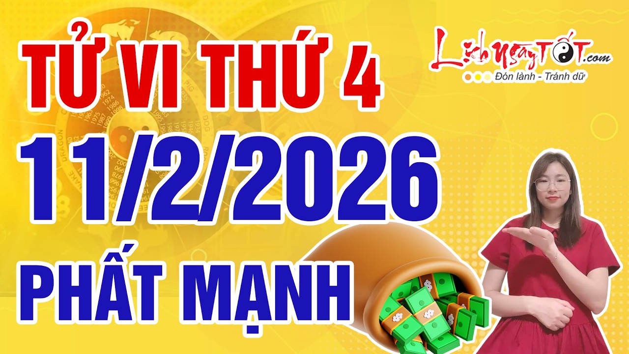 Tử Vi Hàng Ngày 11/2/2026 Thứ 4 Chúc Mừng Con Giáp Tài Lộc Phất Mạnh Tiền Vàng Chảy Về Như Thác
