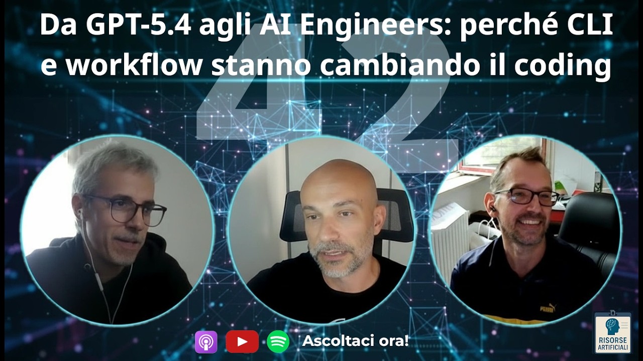 Da GPT-5.4 agli AI Engeeners: perché CLI e workflow stanno cambiando il coding #42