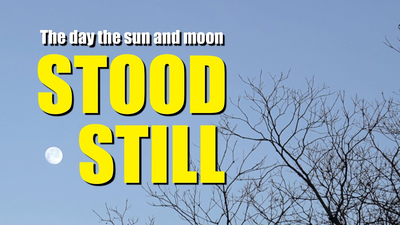 The Day the Sun and the Moon Stood Still