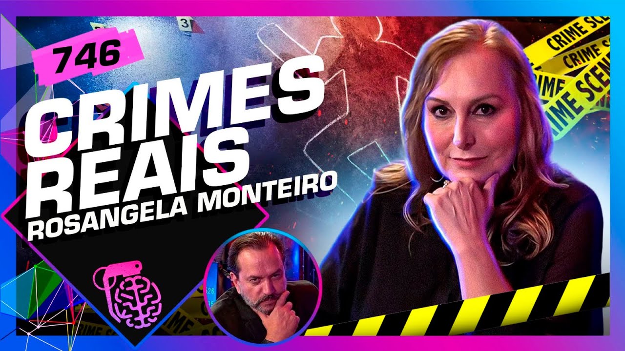 CRIMES REAIS: ROSANGELA MONTEIRO (+RICARDO VENTURA) - Inteligência Ltda. Podcast #746