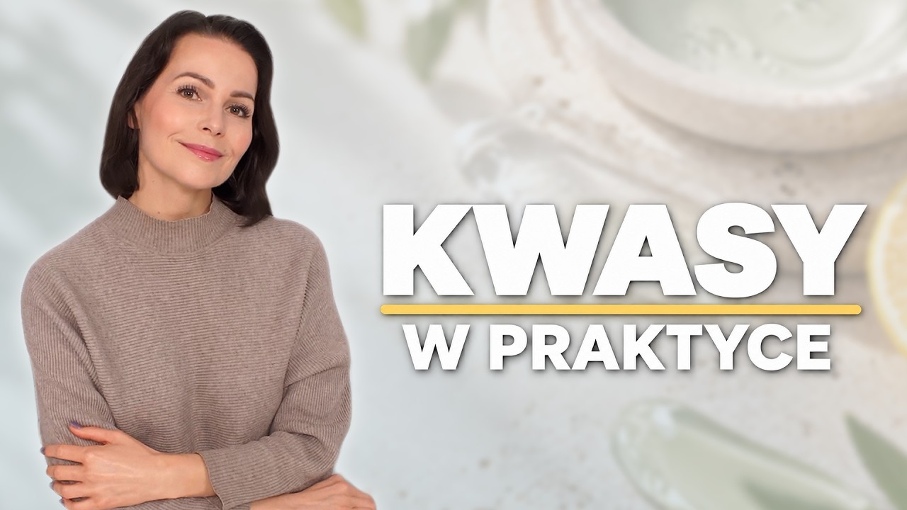 KWASY W PRAKTYCE &ndash; JAK DOBRAĆ I STOSOWAĆ JE ŚWIADOMIE ?
