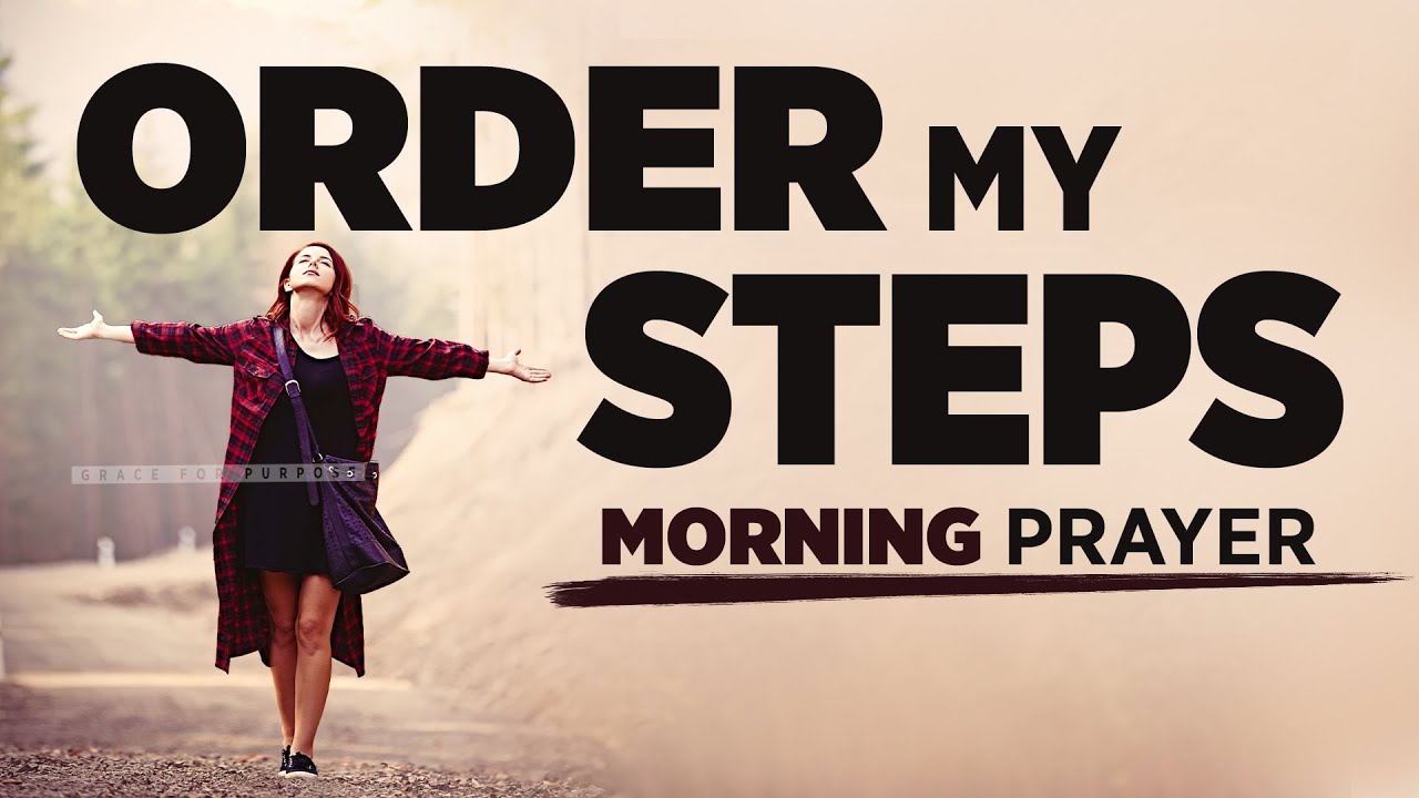 Walk With God Every Day | A Blessed Morning Prayer For God To Order Your Steps