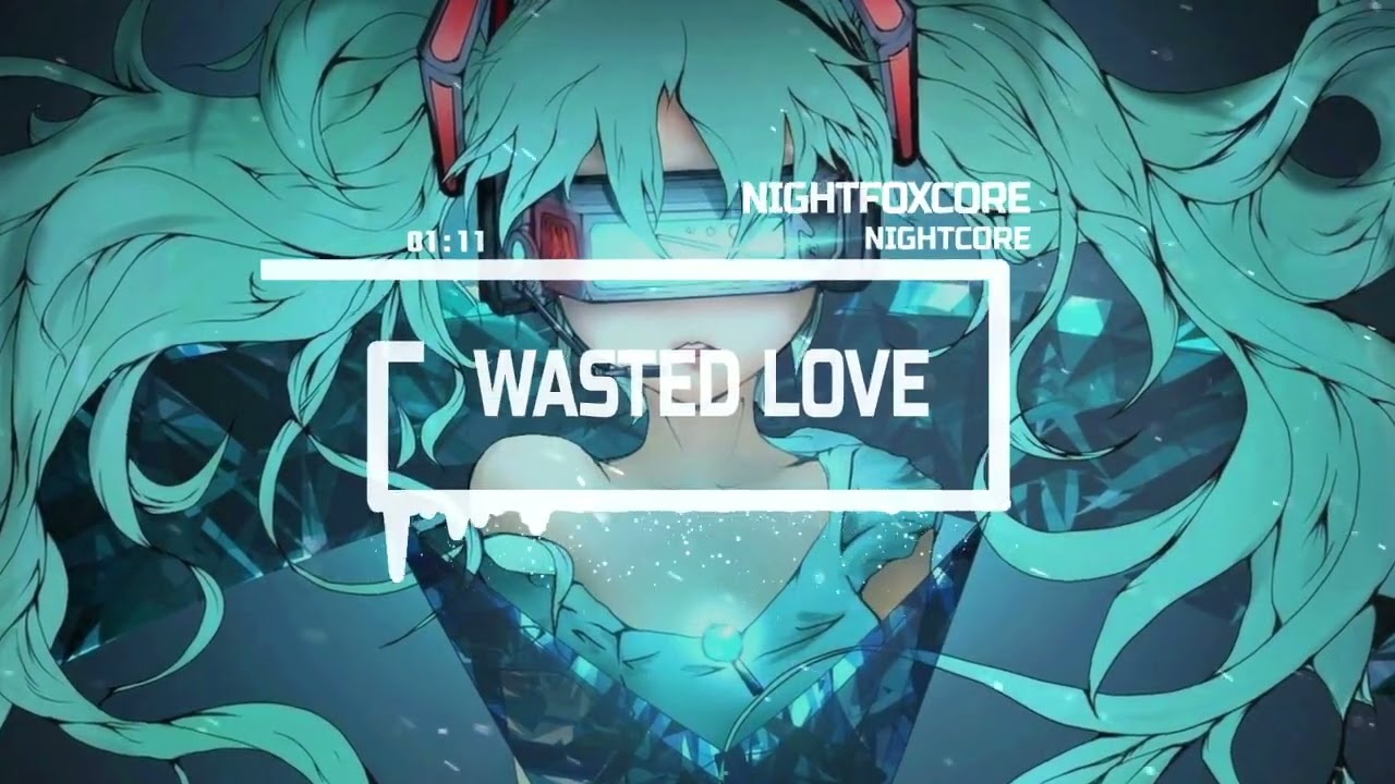 Nightcore Wasted Love - Ofenbach