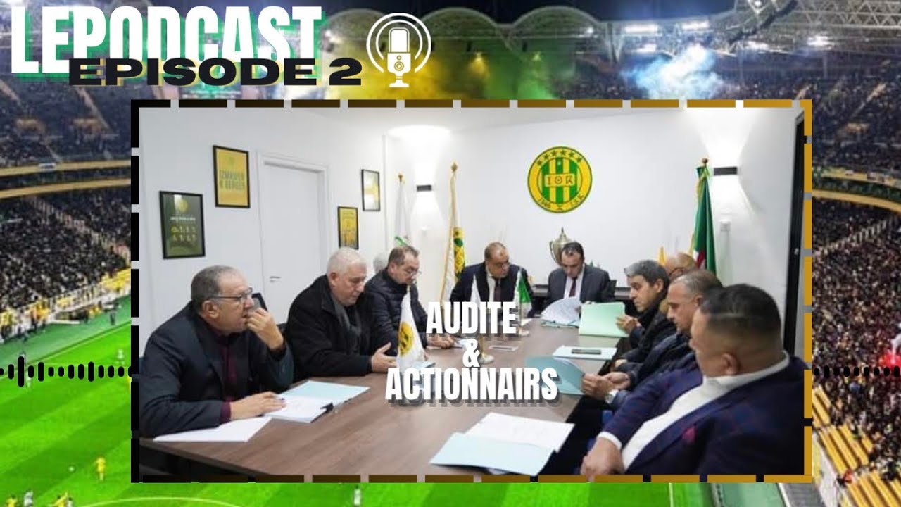 | LE PODCAST | AUDITE ET ACTIONNAIRES LE PROBL&Egrave;ME DE LA JSK - &Eacute;PISODE 2